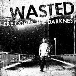 Wasted : Here Comes the Darkness